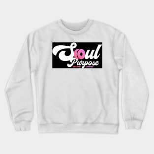 Soul Purpose PINK on BLACK Crewneck Sweatshirt